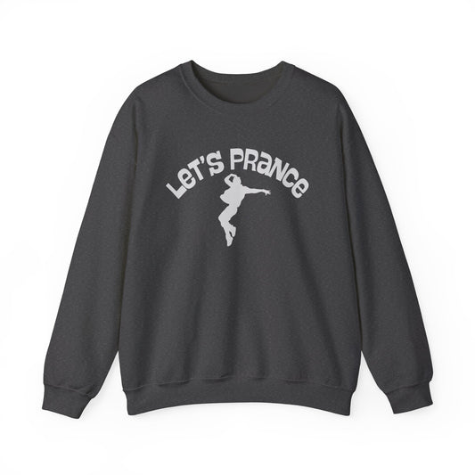 Let's Prance Sweatshirt — Funny Dance Graphic Crewneck