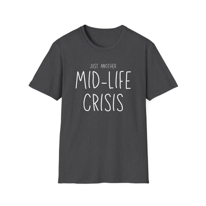 Midlife Crisis Unisex Tee, Funny Quote Shirt, Humorous Graphic T-Shirt, Sarcastic Slogan Top, Novelty Gift Apparel