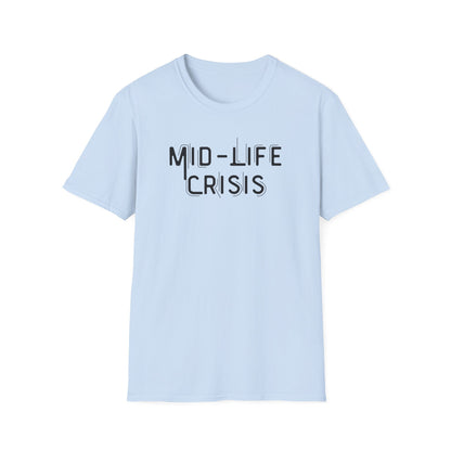 Mid-Life Crisis Unisex Softstyle T-Shirt, Funny Gift for Birthdays, Casual Wear, Humor Shirt, Great for Parties, Self-Care Tees