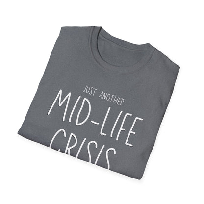 Midlife Crisis Unisex Tee, Funny Quote Shirt, Humorous Graphic T-Shirt, Sarcastic Slogan Top, Novelty Gift Apparel