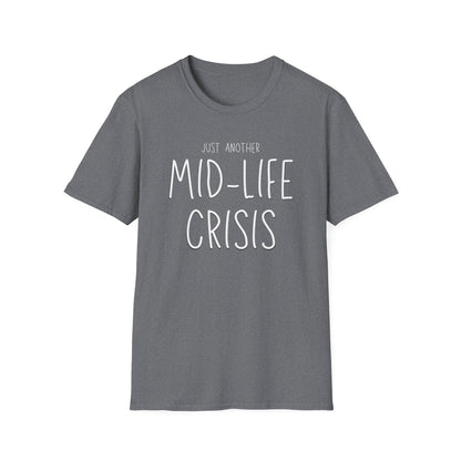Midlife Crisis Unisex Tee, Funny Quote Shirt, Humorous Graphic T-Shirt, Sarcastic Slogan Top, Novelty Gift Apparel