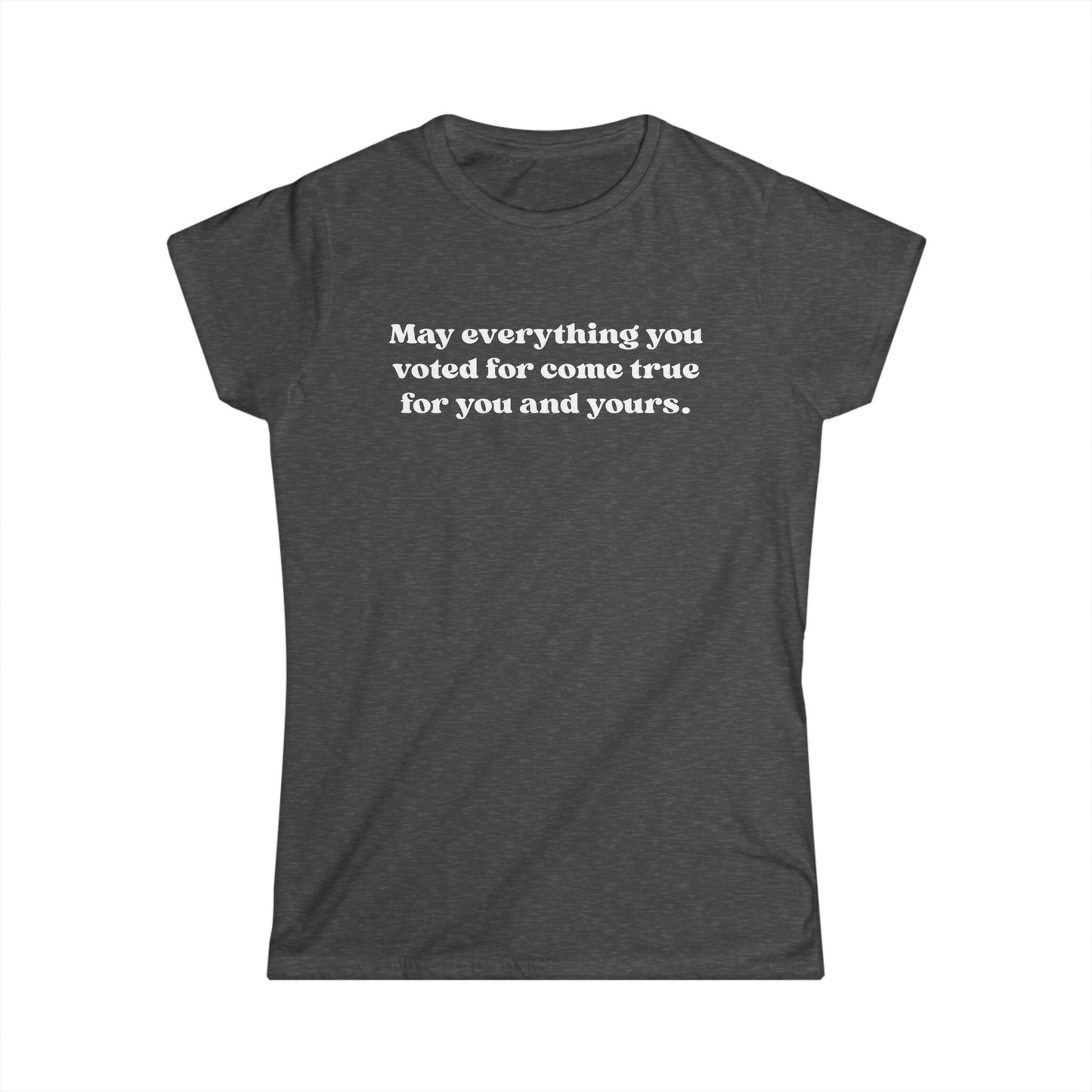 May it come true for you Women's Tee, Vote Motivation Shirt, Casual Graphic Top, Gift for Activists, Positive Quote T-Shirt