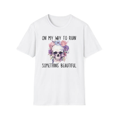 Skull Floral T-Shirt - On My Way to Ruin Something Beautiful, Boho Chic Tee, Edgy Casual Wear, Perfect Gift for Friends, Unique Graphic Tee
