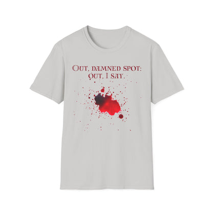 Macbeth Quote Unisex Tee - Out, damned spot: out, I say