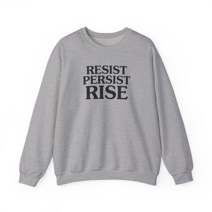 Resist Persist Rise Inspirational Crewneck Sweatshirt | Motivational Apparel for Activists, Gift for Friends, Cozy Everyday Wear, Perfect for Every Occasion