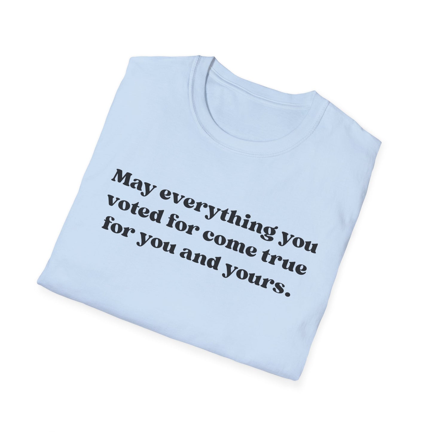 May it come true for you Unisex Softstyle T-Shirt, Comfortable Graphic Tee, Voter Empowerment Shirt, Casual Wear, Gift for Activists, [...]