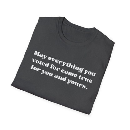 May it come true for you Unisex Softstyle T-Shirt, Comfortable Graphic Tee, Voter Empowerment Shirt, Casual Wear, Gift for Activists, [...]