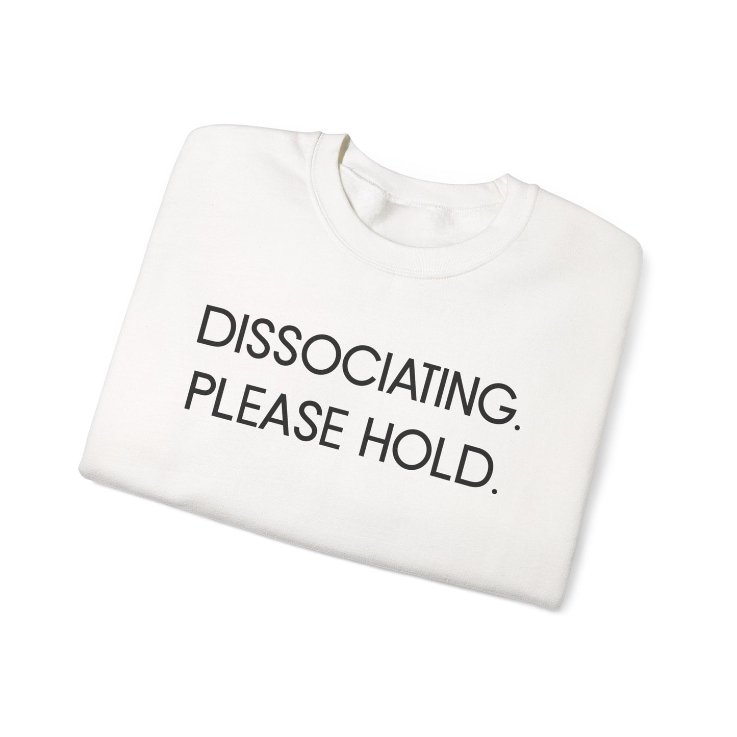 "Dissociating, Please Hold" Minimal Mental Health Statement Crewneck Sweatshirt