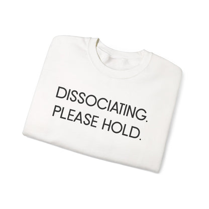"Dissociating, Please Hold" Minimal Mental Health Statement Crewneck Sweatshirt