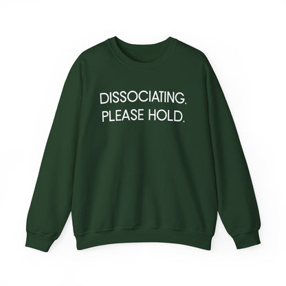 "Dissociating, Please Hold" Minimal Mental Health Statement Crewneck Sweatshirt