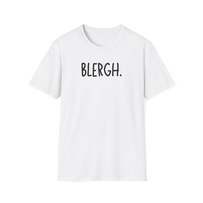 Blergh. Unisex Softstyle T-Shirt - Casual Wear, Funny T-Shirt, Gift for Friends, Relaxed Fit, Everyday Comfort