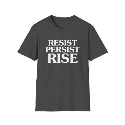 Resist Persist Rise Inspirational Unisex T-Shirt, Motivational Tee, Empowerment Shirt, Gift for Activists, Casual Wear