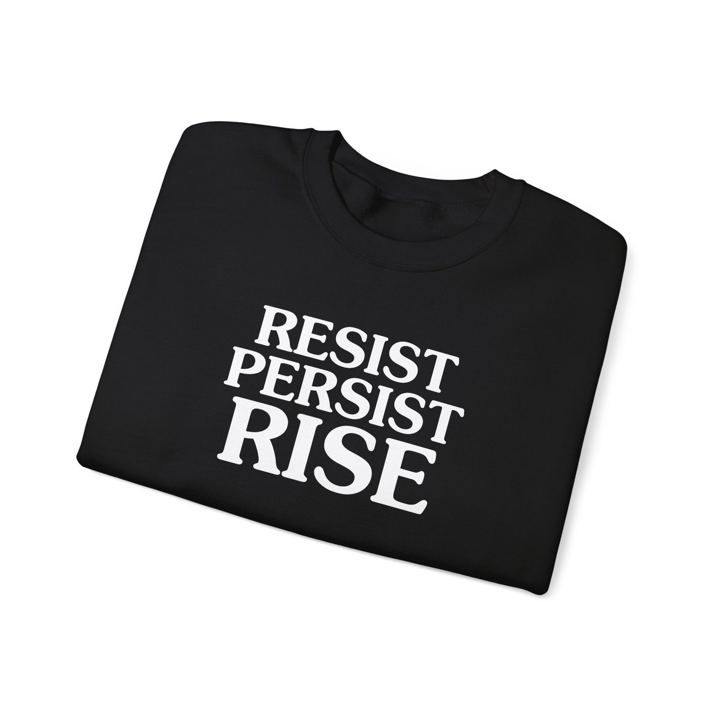Resist Persist Rise Inspirational Crewneck Sweatshirt | Motivational Apparel for Activists, Gift for Friends, Cozy Everyday Wear, Perfect for Every Occasion