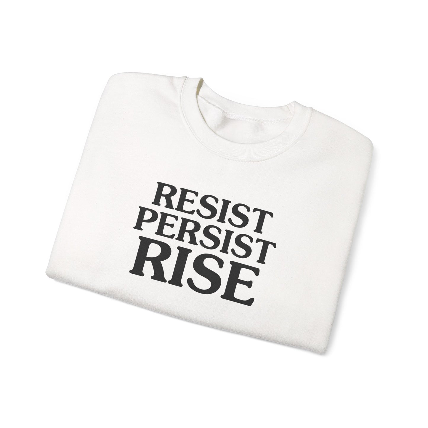 Resist Persist Rise Inspirational Crewneck Sweatshirt | Motivational Apparel for Activists, Gift for Friends, Cozy Everyday Wear, Perfect for Every Occasion