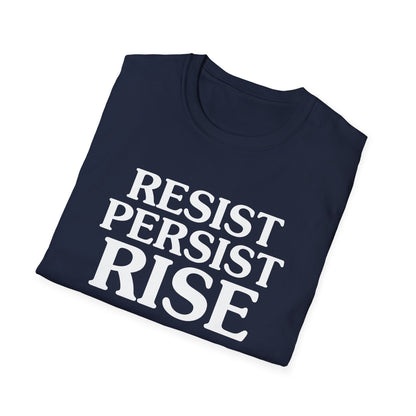 Resist Persist Rise Inspirational Unisex T-Shirt, Motivational Tee, Empowerment Shirt, Gift for Activists, Casual Wear