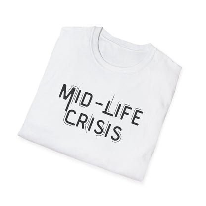 Mid-Life Crisis Unisex Softstyle T-Shirt, Funny Gift for Birthdays, Casual Wear, Humor Shirt, Great for Parties, Self-Care Tees
