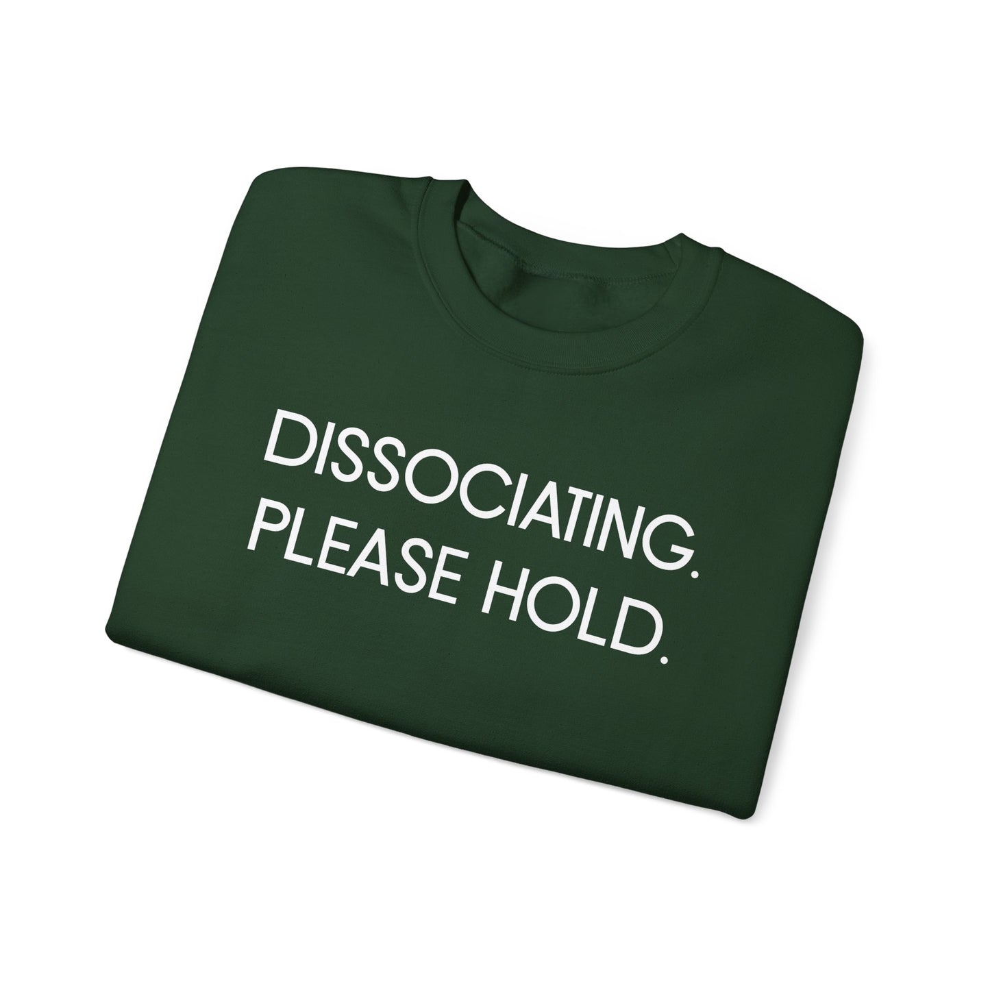 "Dissociating, Please Hold" Minimal Mental Health Statement Crewneck Sweatshirt