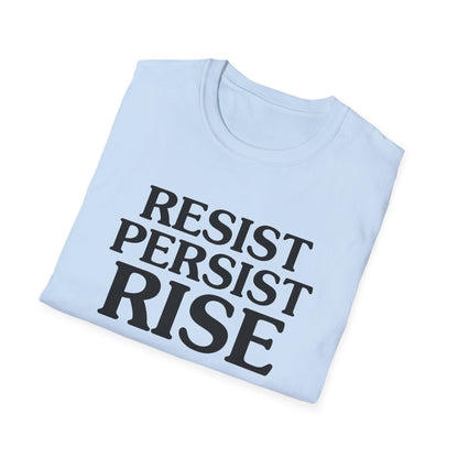 Resist Persist Rise Inspirational Unisex T-Shirt, Motivational Tee, Empowerment Shirt, Gift for Activists, Casual Wear