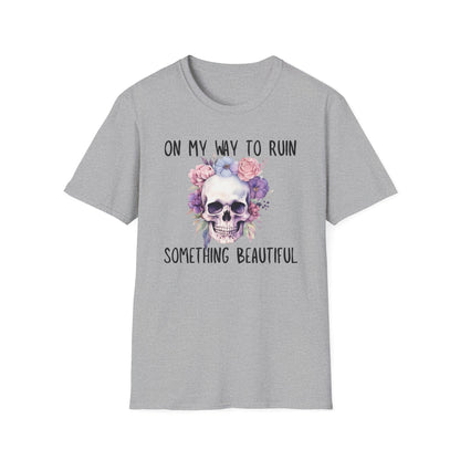Skull Floral T-Shirt - On My Way to Ruin Something Beautiful, Boho Chic Tee, Edgy Casual Wear, Perfect Gift for Friends, Unique Graphic Tee