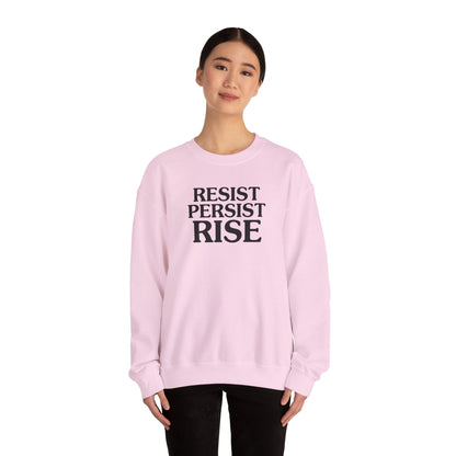 Resist Persist Rise Inspirational Crewneck Sweatshirt | Motivational Apparel for Activists, Gift for Friends, Cozy Everyday Wear, Perfect for Every Occasion