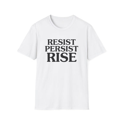 Resist Persist Rise Inspirational Unisex T-Shirt, Motivational Tee, Empowerment Shirt, Gift for Activists, Casual Wear