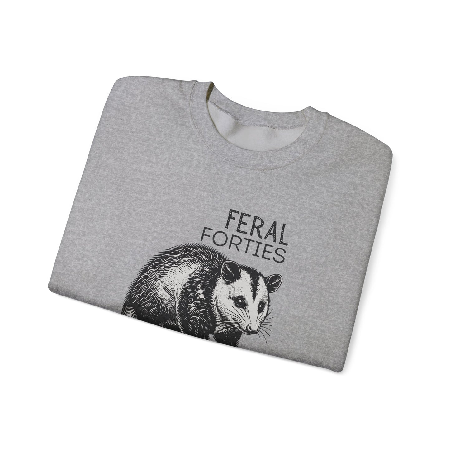 Feral Forties Sweatshirt, Funny Graphic Sweatshirt, Unisex Crewneck, Birthday Gift for Him/Her, Cozy Lounge Apparel