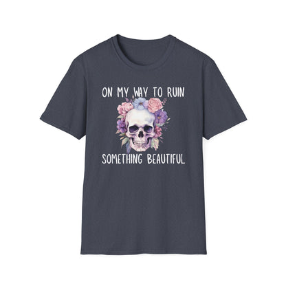 Skull Floral T-Shirt - On My Way to Ruin Something Beautiful, Boho Chic Tee, Edgy Casual Wear, Perfect Gift for Friends, Unique Graphic Tee