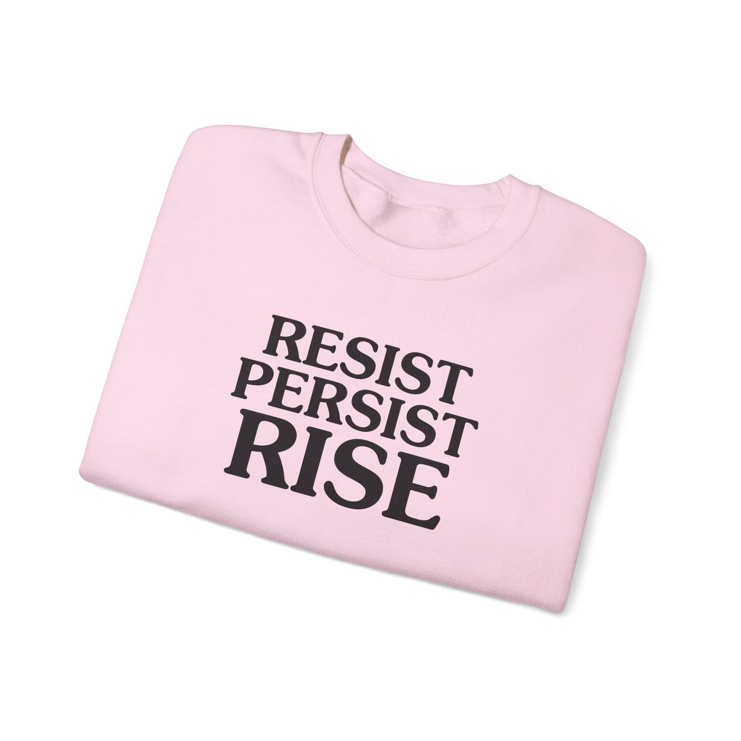 Resist Persist Rise Inspirational Crewneck Sweatshirt | Motivational Apparel for Activists, Gift for Friends, Cozy Everyday Wear, Perfect for Every Occasion