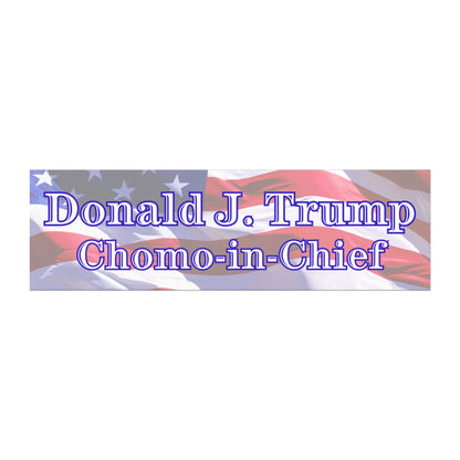 Patriotic Car Magnet, Donald J. Trump Chomo-in-Chief Magnet, Funny Bumper Sticker, Political Vehicle Decor, USA Flag Design