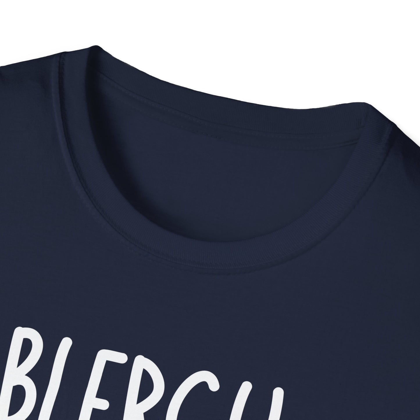 Blergh. Unisex Softstyle T-Shirt - Casual Wear, Funny T-Shirt, Gift for Friends, Relaxed Fit, Everyday Comfort