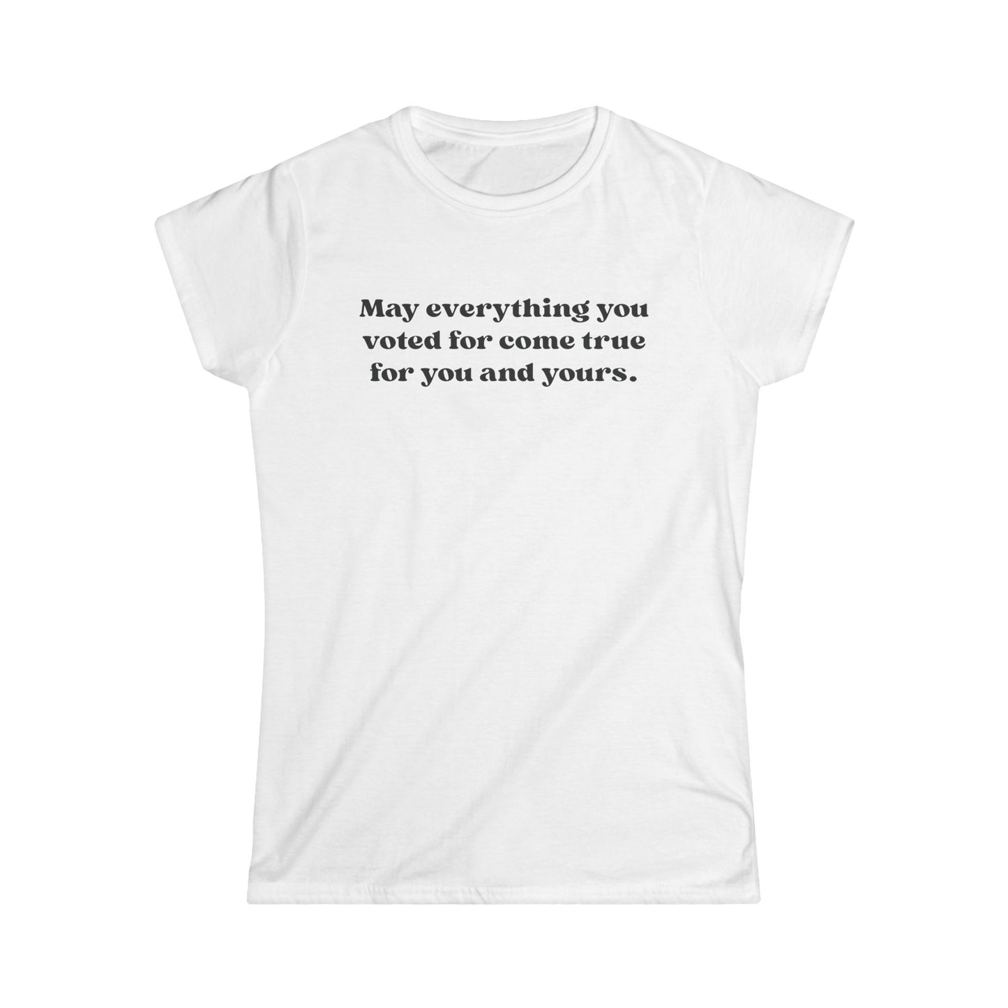 May it come true for you Women's Tee, Vote Motivation Shirt, Casual Graphic Top, Gift for Activists, Positive Quote T-Shirt