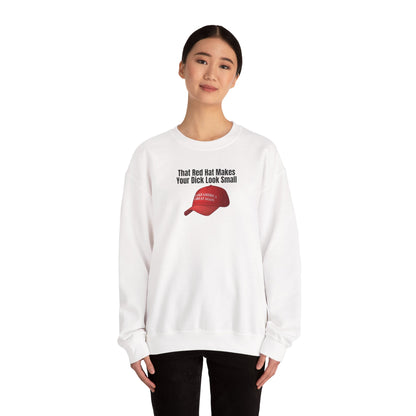MAGA Hat = Small Dick Funny Unisex Crewneck Sweatshirt - "That Red Hat Makes Your Dick Look Small", Gift, Party Wear, Humor Sweatshirt, Casual Style, Unisex [...]