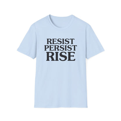 Resist Persist Rise Inspirational Unisex T-Shirt, Motivational Tee, Empowerment Shirt, Gift for Activists, Casual Wear