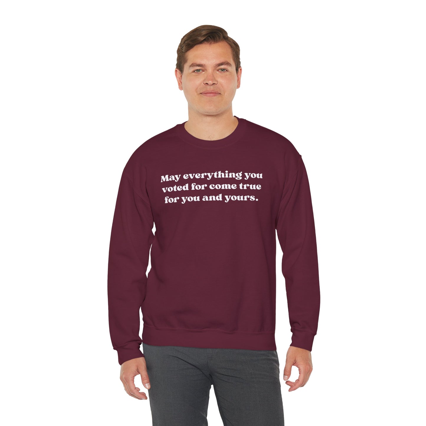 May Everything You Voted For Crewneck, Gift for Her/Him, Cozy Lounge, Positive Quote Apparel