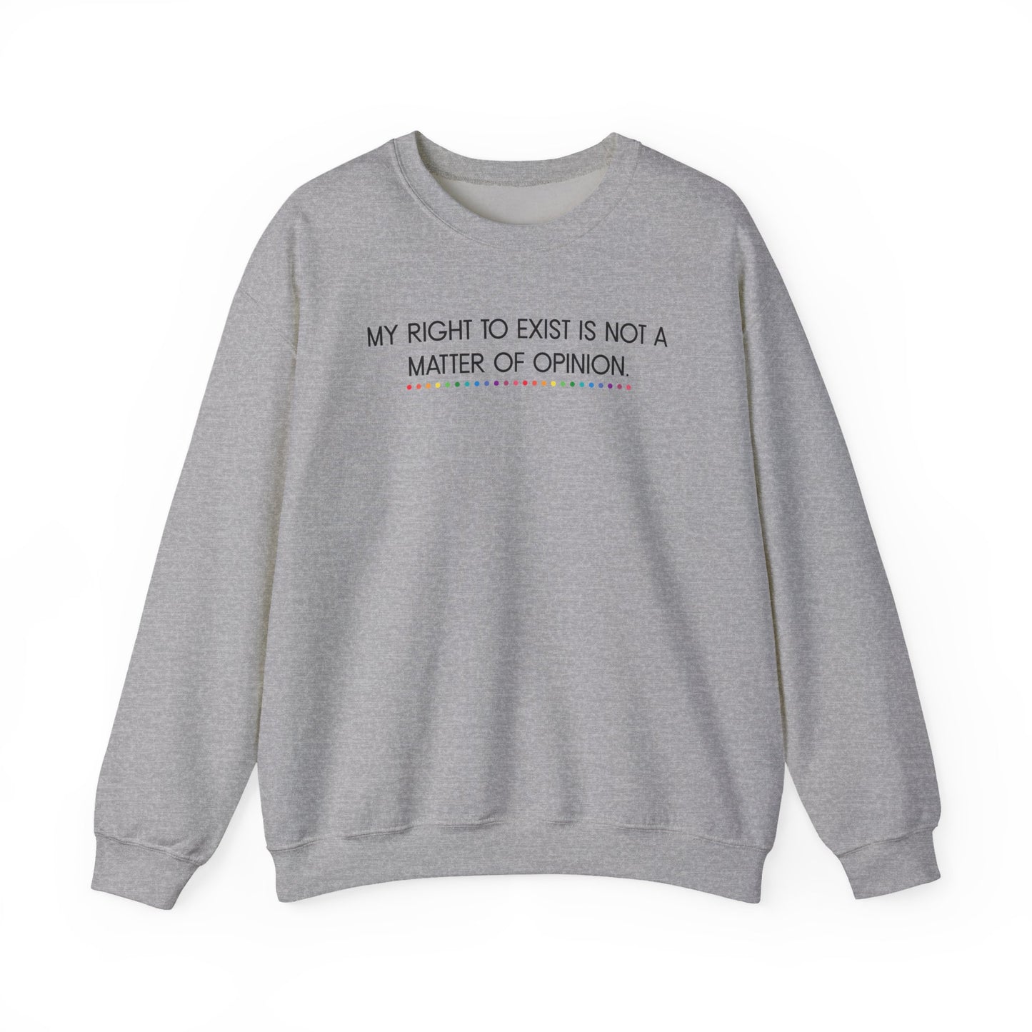 My Right to Exist Statement Crewneck Sweatshirt - Unisex Heavy Blend, Statement Apparel, Social Justice Fashion, Gift for Activists, Comfortable Casual Wear