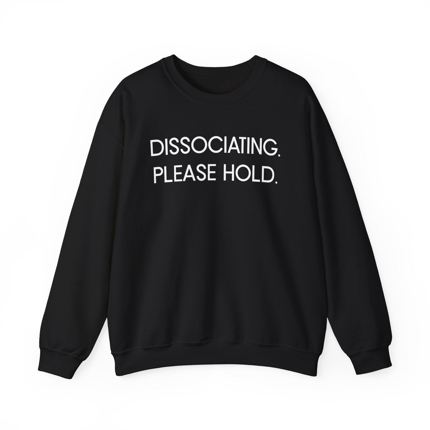 "Dissociating, Please Hold" Minimal Mental Health Statement Crewneck Sweatshirt