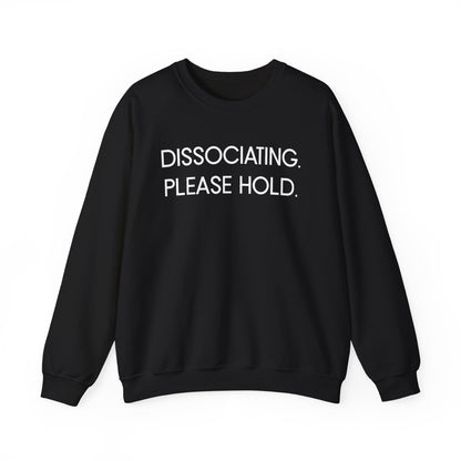 "Dissociating, Please Hold" Minimal Mental Health Statement Crewneck Sweatshirt