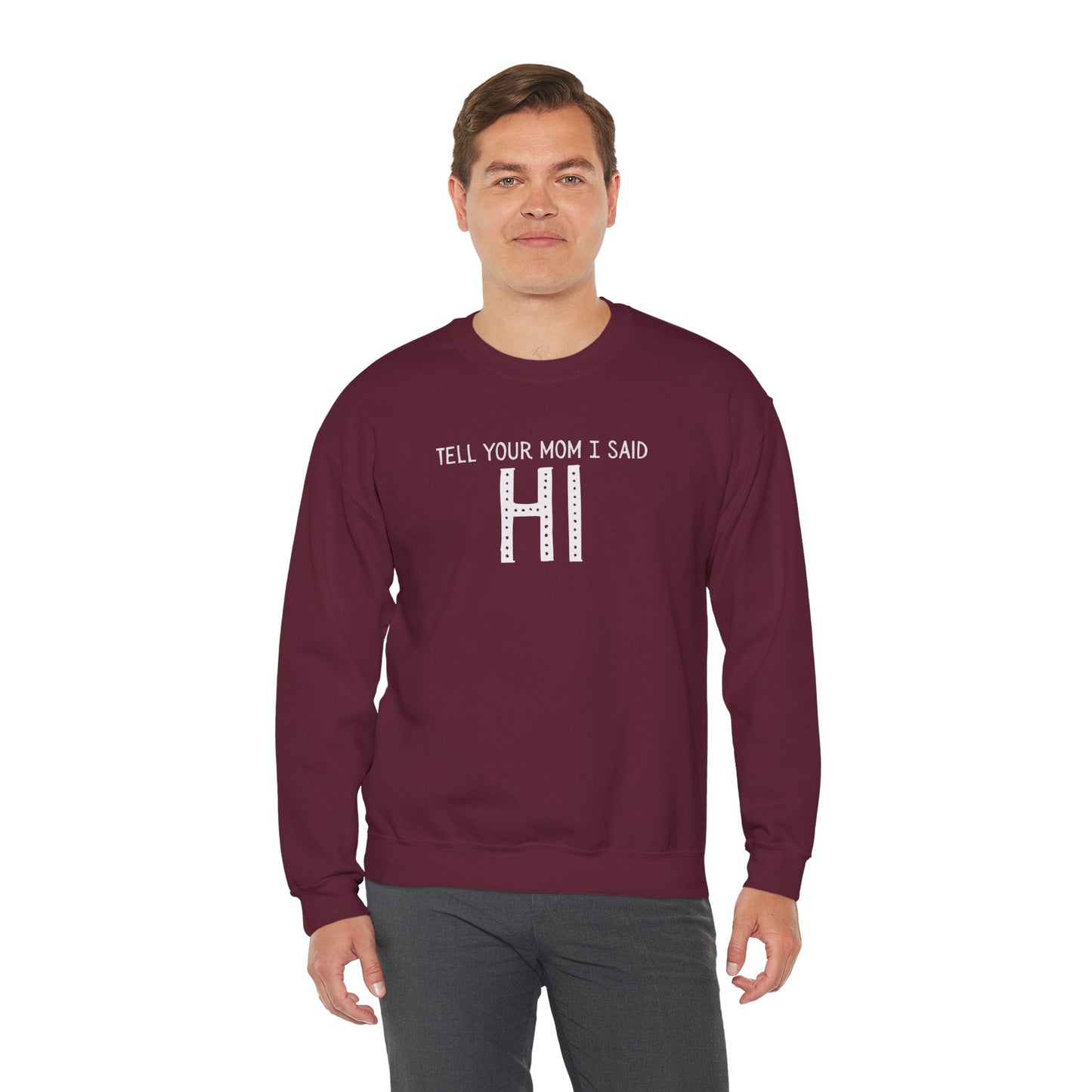 Tell Your Mom Hi Unisex Crewneck Sweatshirt, Cozy Casual Wear, Gift for Friends, Quirky Weekend Style, Fun Statement Top