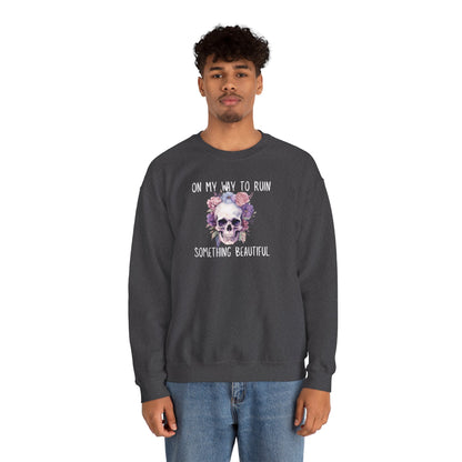Gothic Floral Sweatshirt - On My Way to Ruin Something Beautiful, Cozy Crewneck Top, Cute Gift for Halloween, Unique Apparel, Unisex Fashion